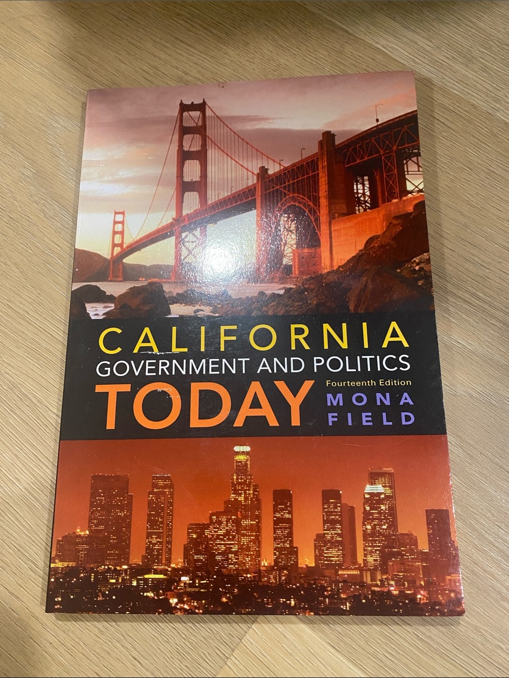 California Government and Politics Today (14th Edition) by Mona Field